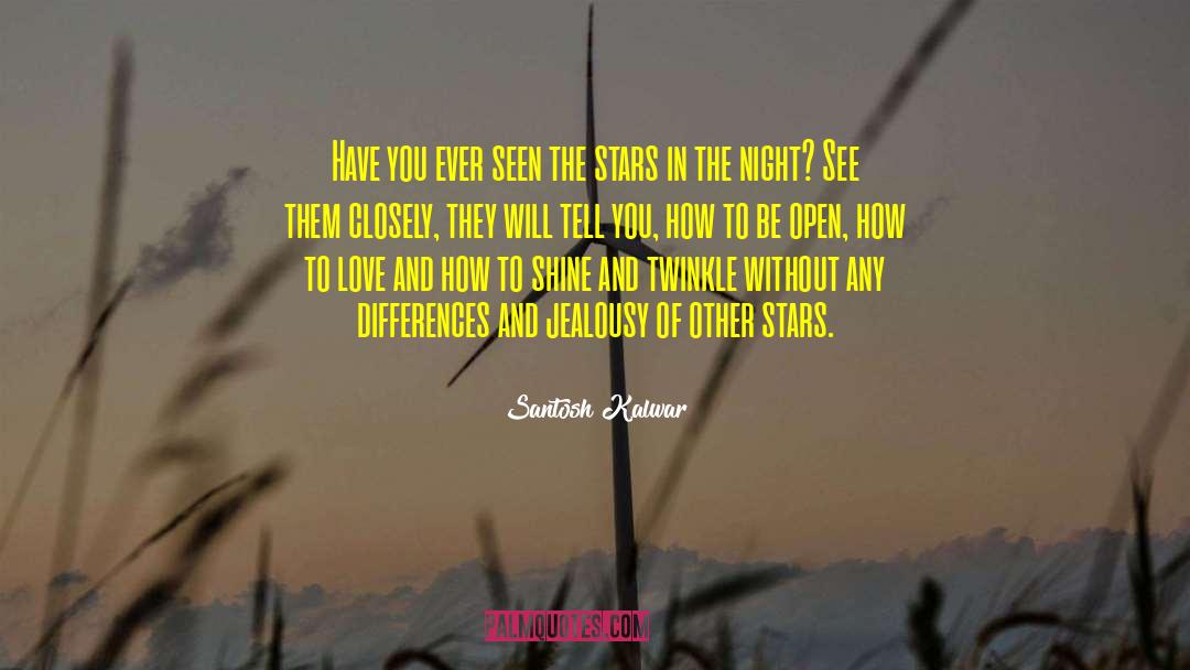 Stars Shine Darkly quotes by Santosh Kalwar