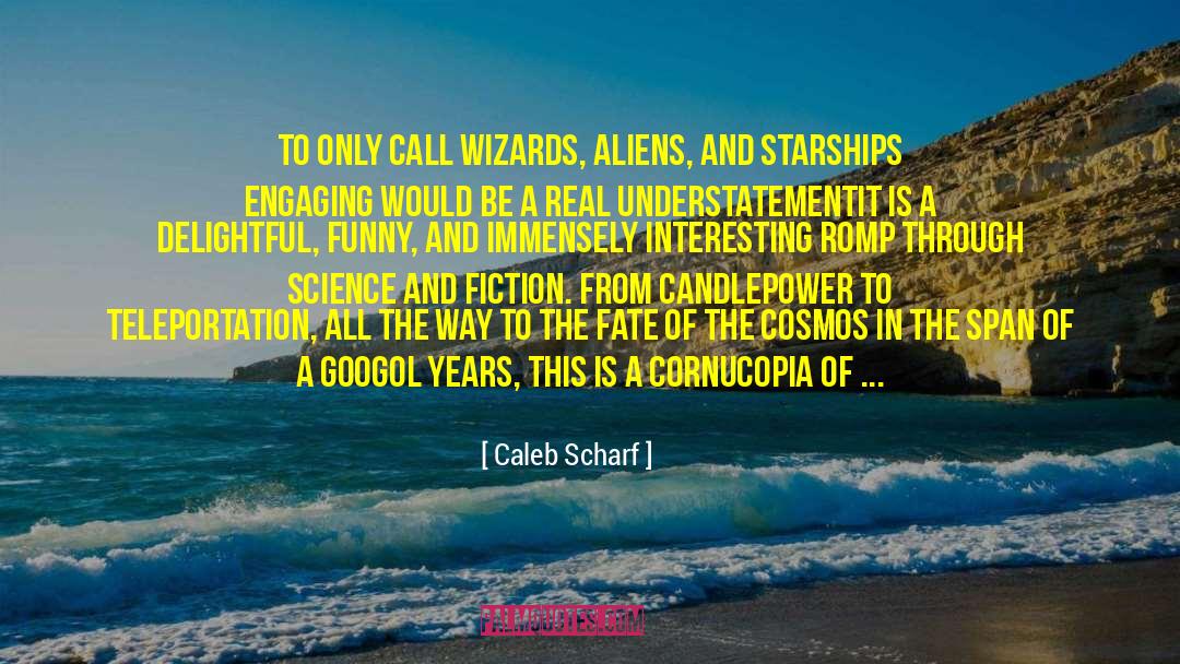 Starships quotes by Caleb Scharf