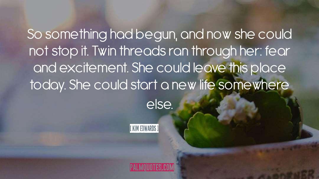 Start A New Life quotes by Kim Edwards