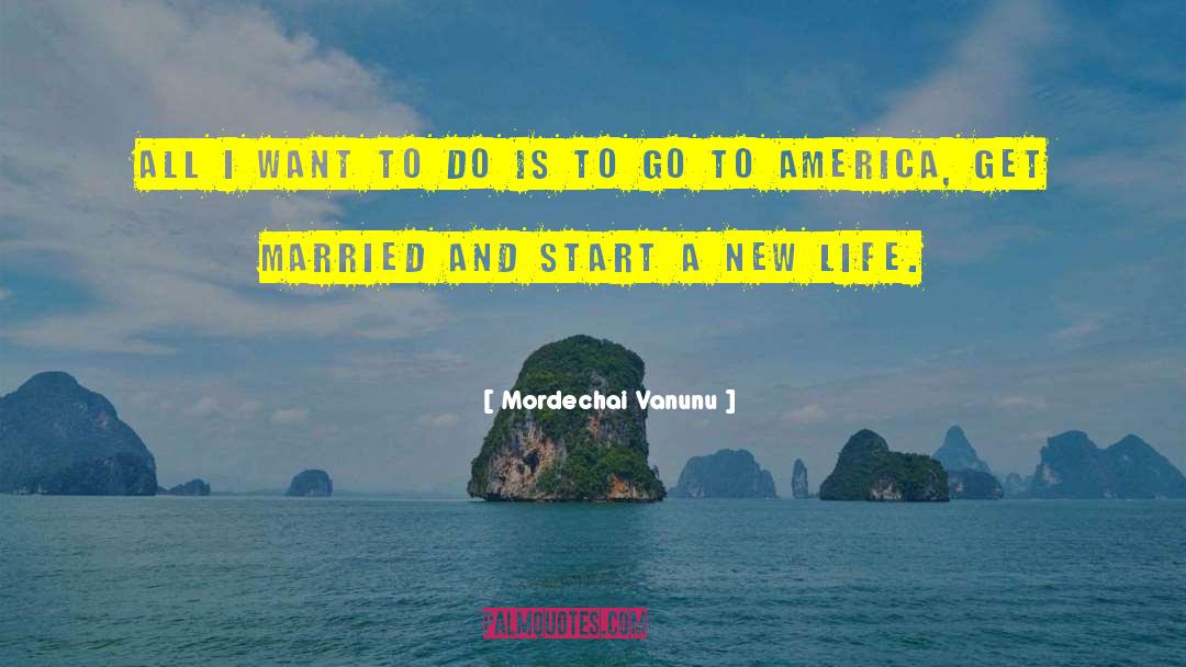 Start A New Life quotes by Mordechai Vanunu