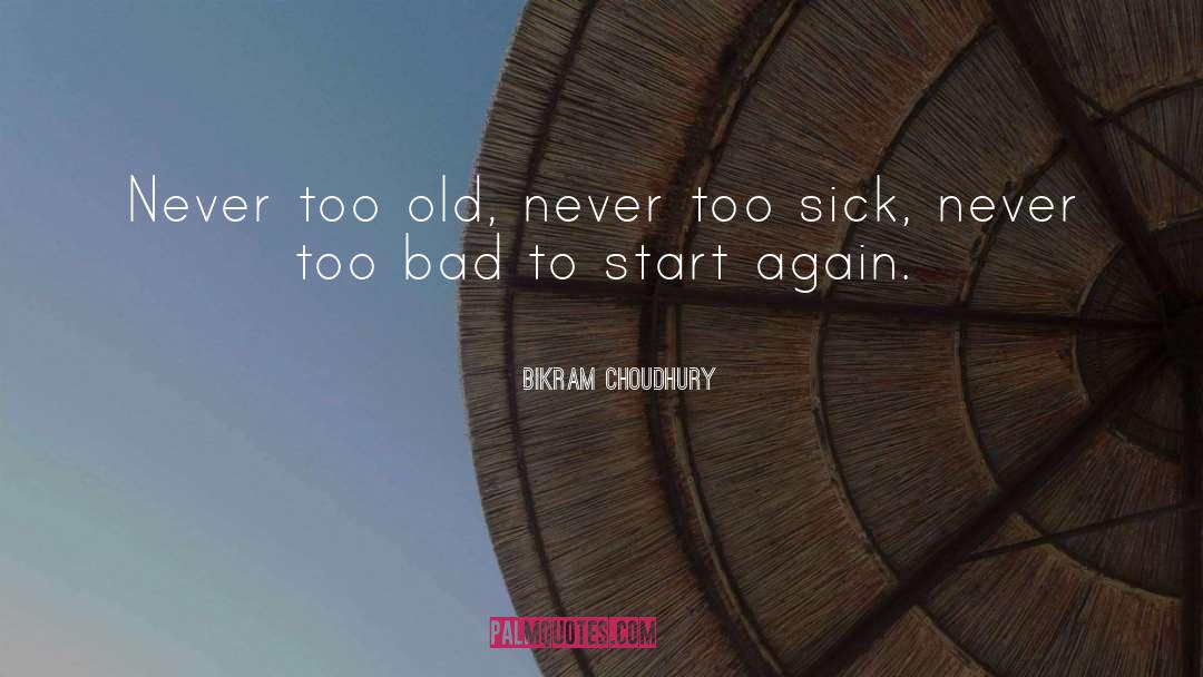 Start Again quotes by Bikram Choudhury