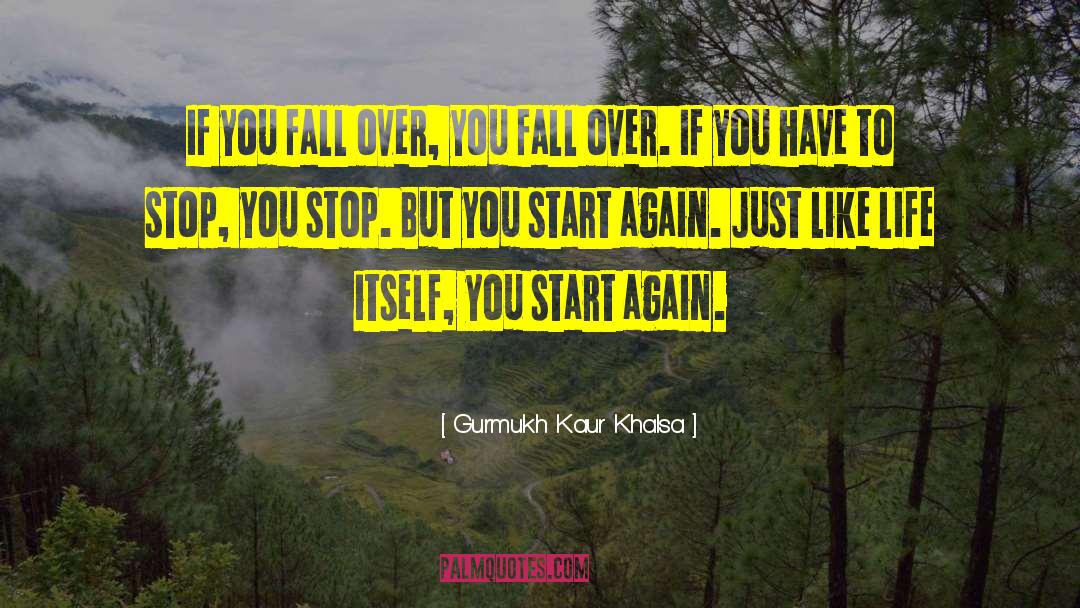 Start Again quotes by Gurmukh Kaur Khalsa