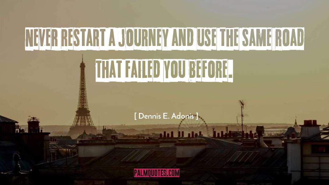 Start Again quotes by Dennis E. Adonis