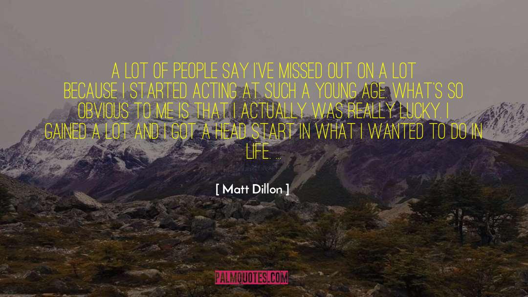 Start Going quotes by Matt Dillon