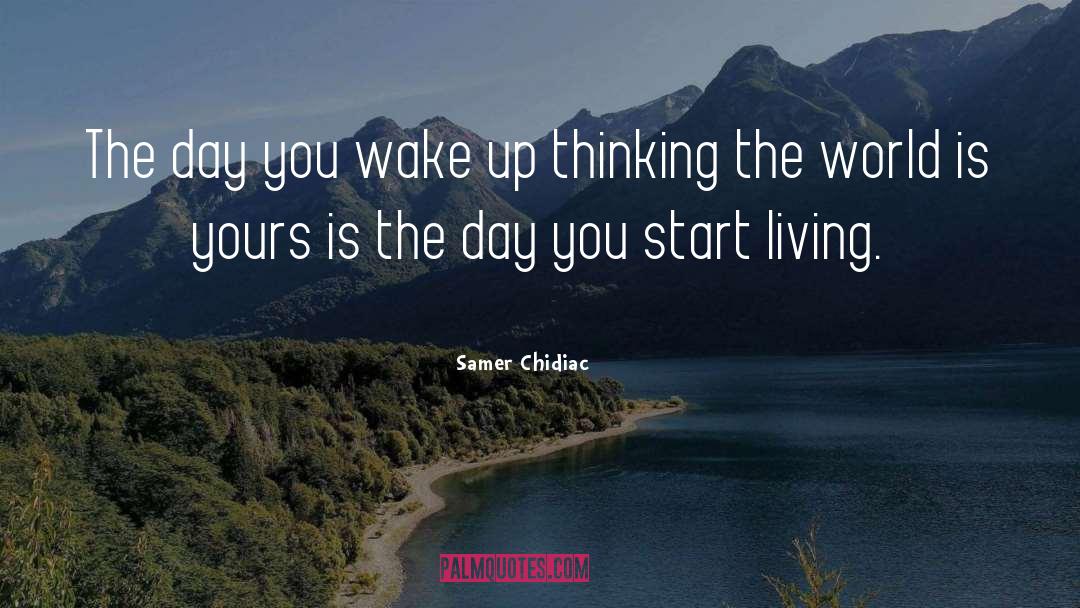 Start Living quotes by Samer Chidiac