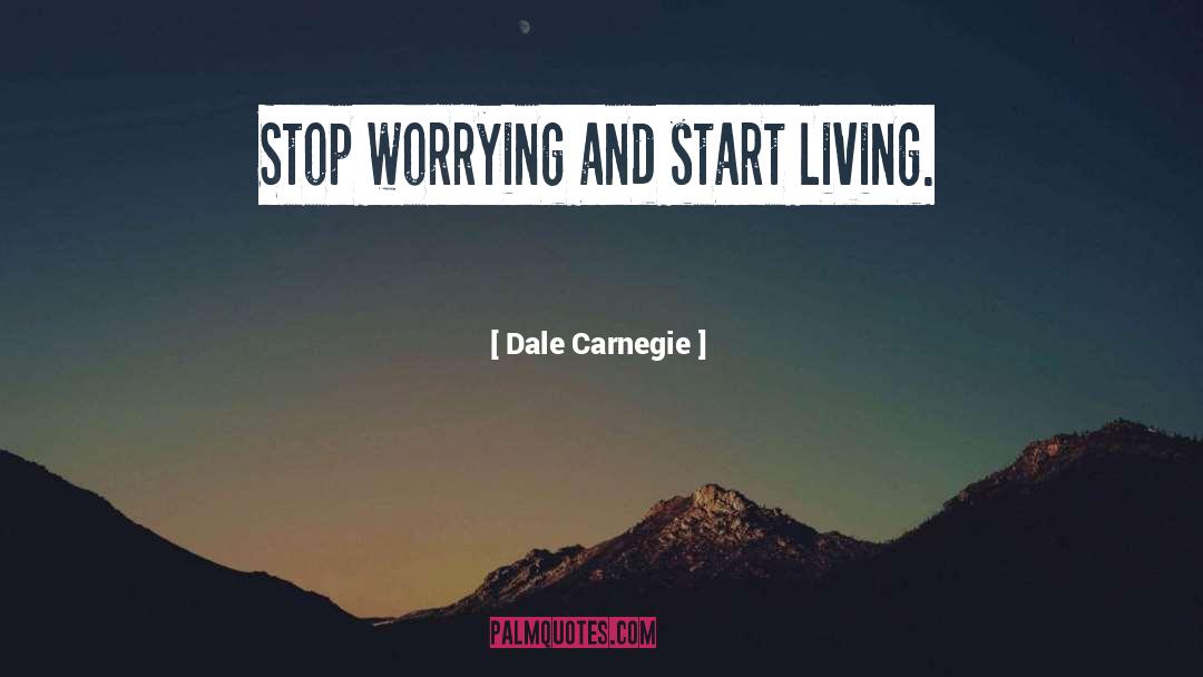 Start Living quotes by Dale Carnegie
