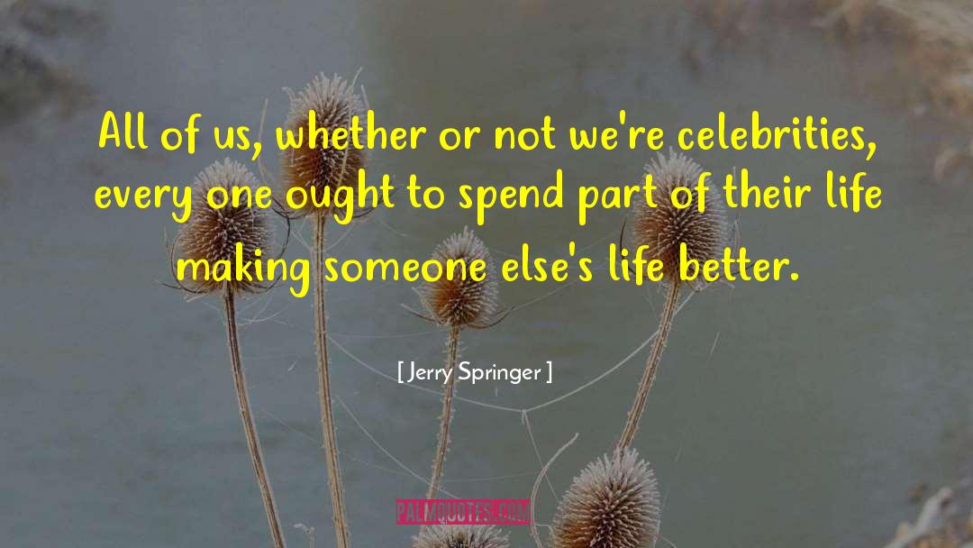 Start Of Life quotes by Jerry Springer