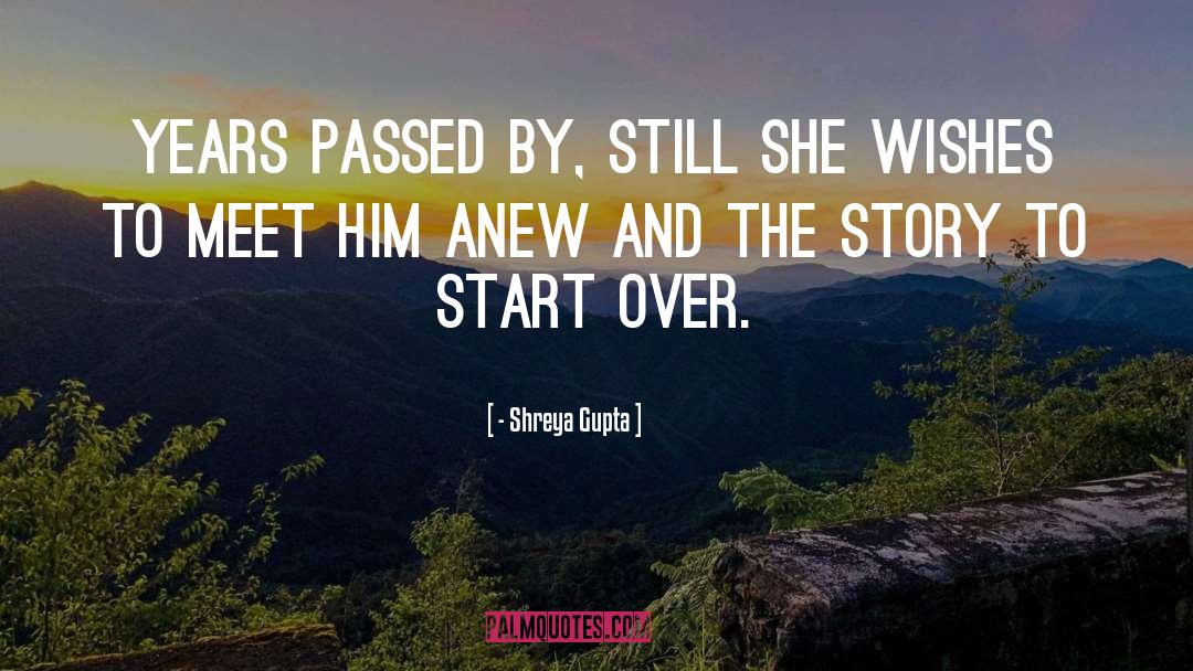 Start Over quotes by - Shreya Gupta