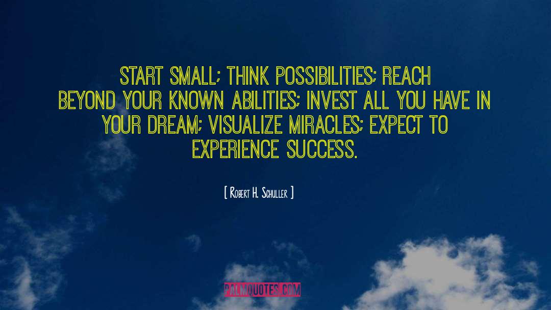 Start Small quotes by Robert H. Schuller