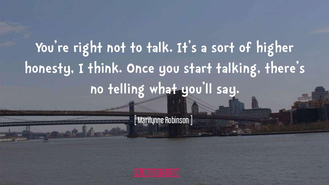 Start Talking quotes by Marilynne Robinson