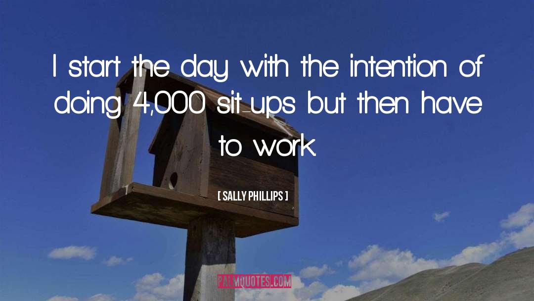 Start The Day quotes by Sally Phillips