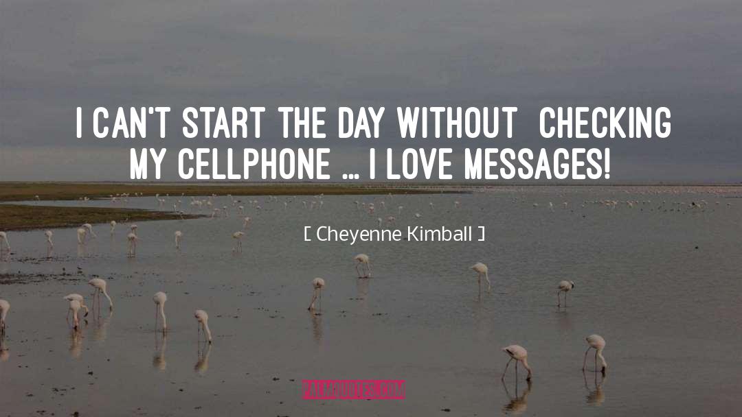 Start The Day quotes by Cheyenne Kimball