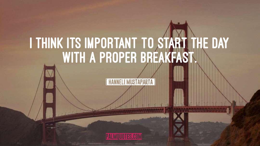 Start The Day quotes by Hanneli Mustaparta