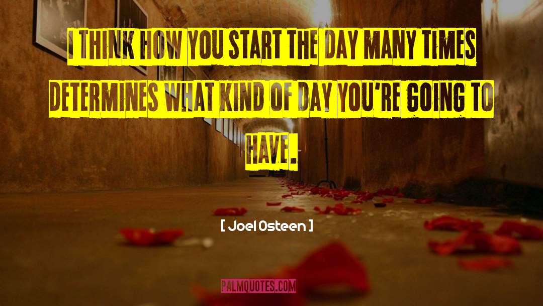 Start The Day quotes by Joel Osteen