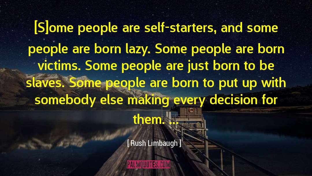 Starters quotes by Rush Limbaugh