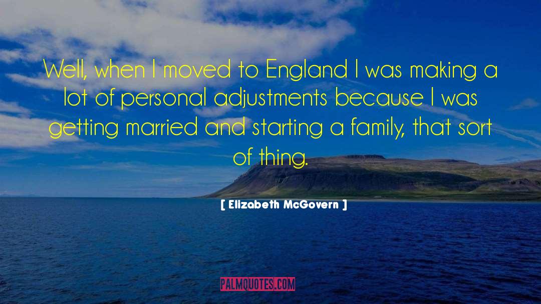 Starting A Family quotes by Elizabeth McGovern