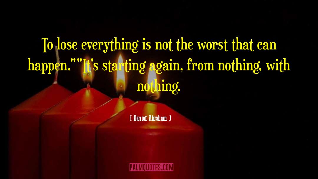 Starting Again quotes by Daniel Abraham