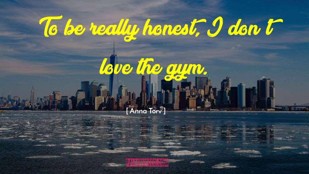 Starting Gym quotes by Anna Torv