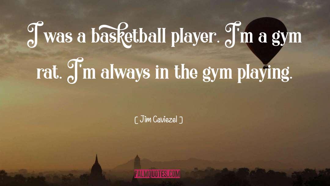 Starting Gym quotes by Jim Caviezel