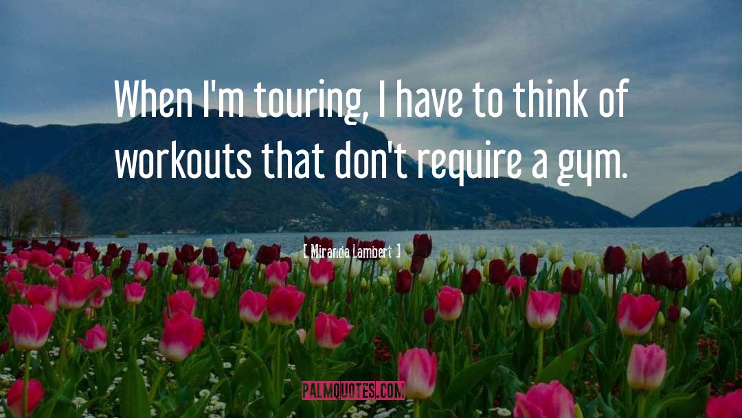 Starting Gym quotes by Miranda Lambert