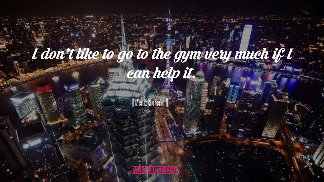 Starting Gym quotes by Mark Ruffalo