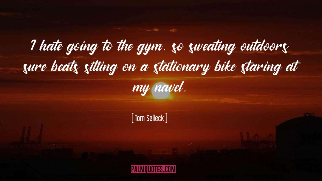 Starting Gym quotes by Tom Selleck