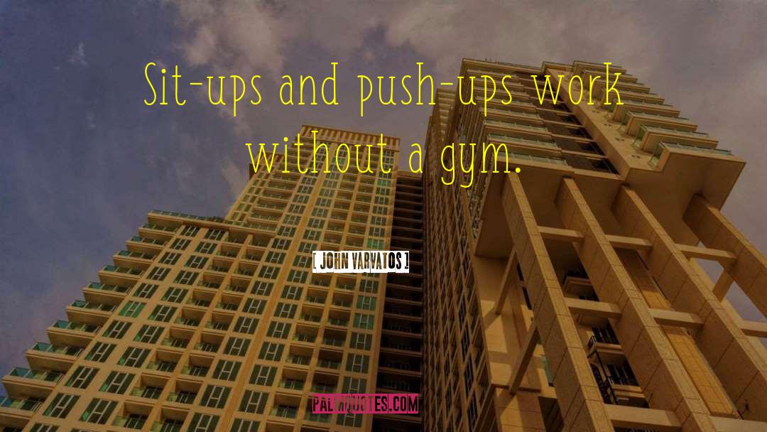 Starting Gym quotes by John Varvatos