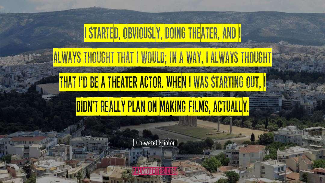 Starting Out quotes by Chiwetel Ejiofor