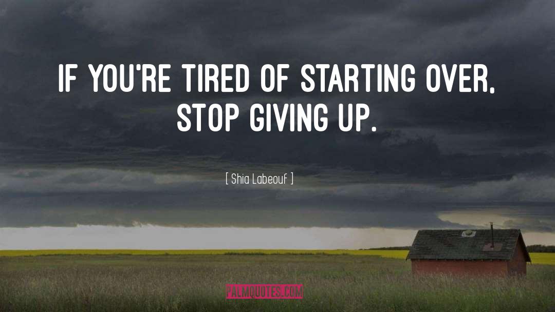 Starting Over quotes by Shia Labeouf