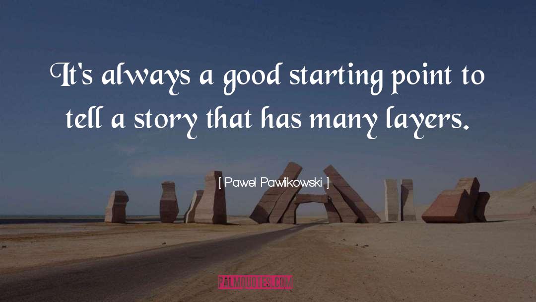Starting Point quotes by Pawel Pawlikowski