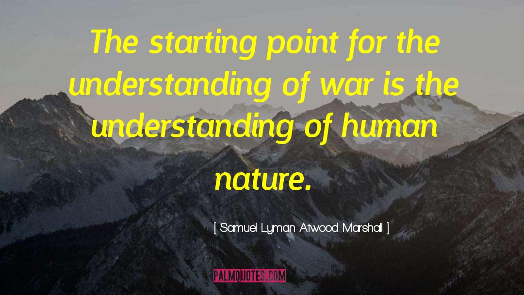 Starting Point quotes by Samuel Lyman Atwood Marshall