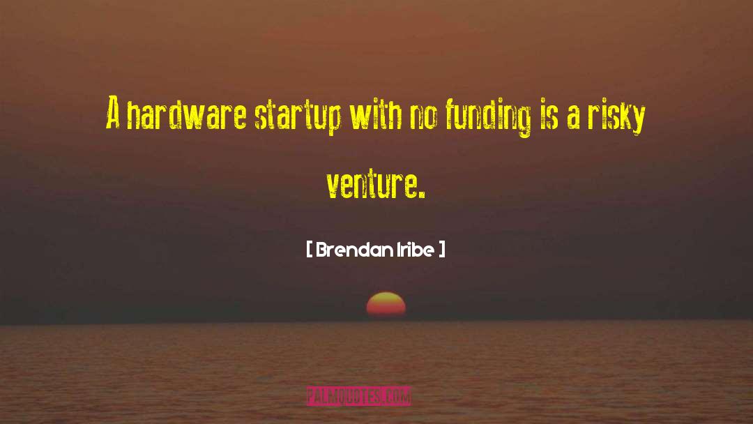 Startup quotes by Brendan Iribe