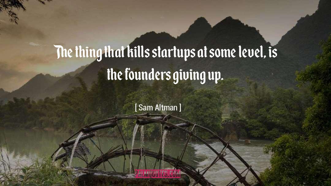 Startups quotes by Sam Altman