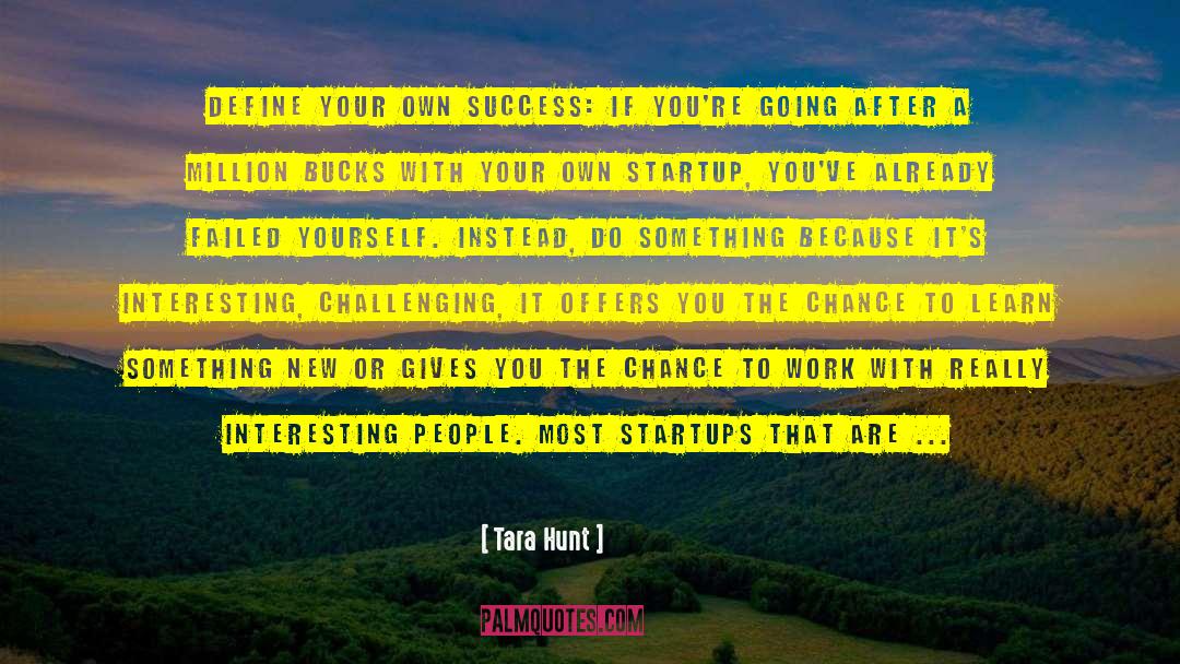 Startups quotes by Tara Hunt