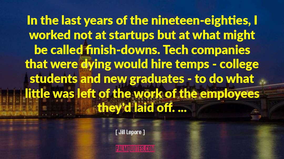 Startups quotes by Jill Lepore