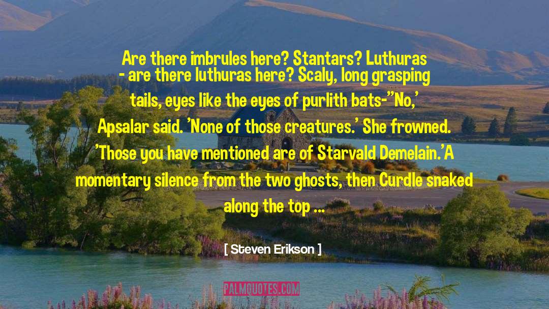 Starvald Demelain quotes by Steven Erikson