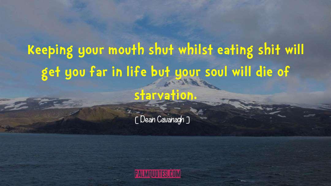 Starvation quotes by Dean Cavanagh