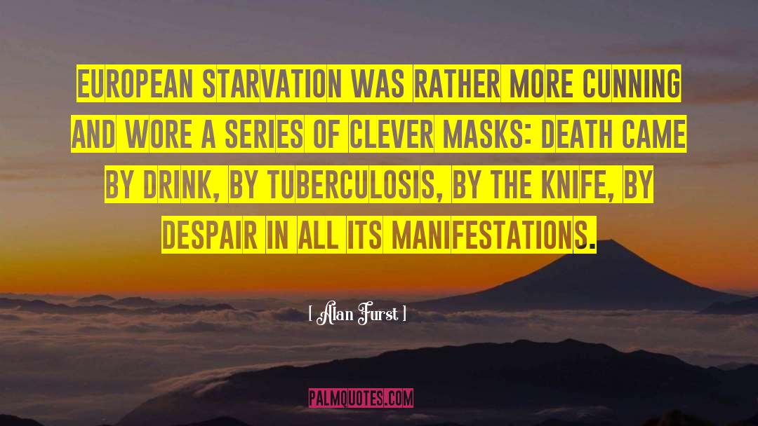 Starvation quotes by Alan Furst