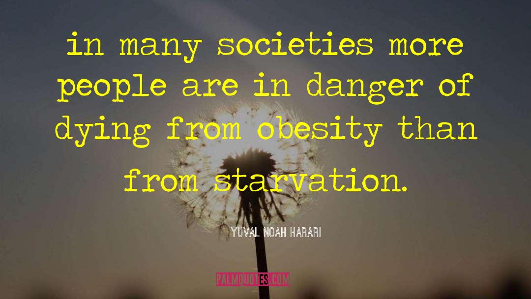 Starvation quotes by Yuval Noah Harari