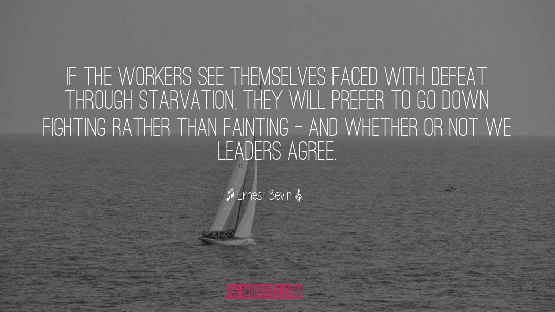 Starvation quotes by Ernest Bevin