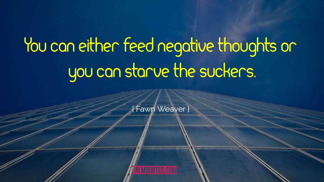 Starve quotes by Fawn Weaver