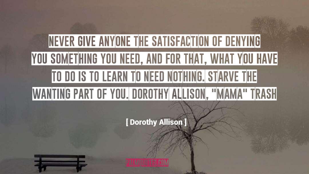 Starve quotes by Dorothy Allison