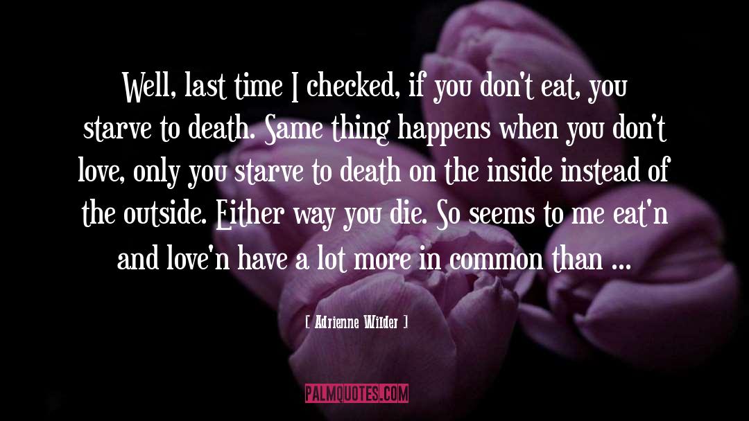 Starve To Death quotes by Adrienne Wilder