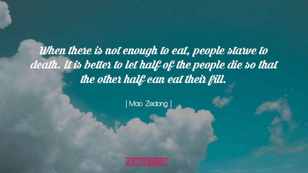 Starve To Death quotes by Mao Zedong