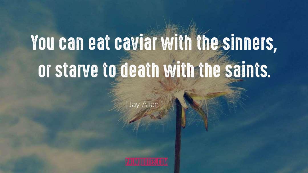 Starve To Death quotes by Jay Allan