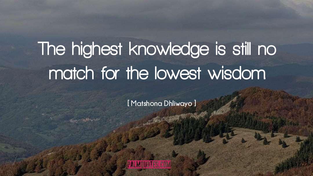 Starved For Knowledge quotes by Matshona Dhliwayo