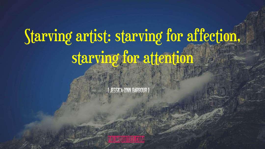Starving Artist quotes by Jessica-Lynn Barbour