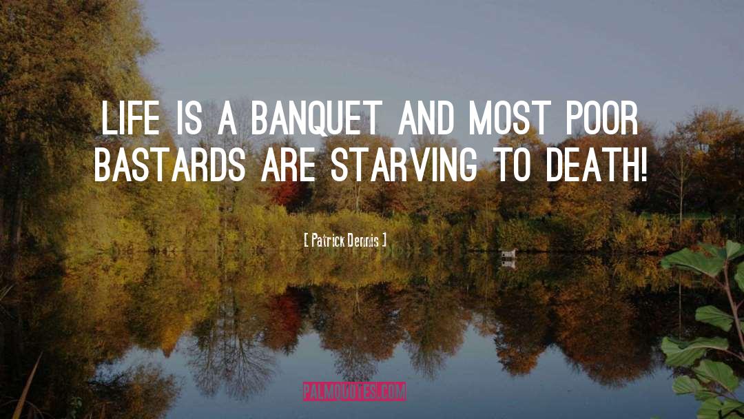 Starving quotes by Patrick Dennis