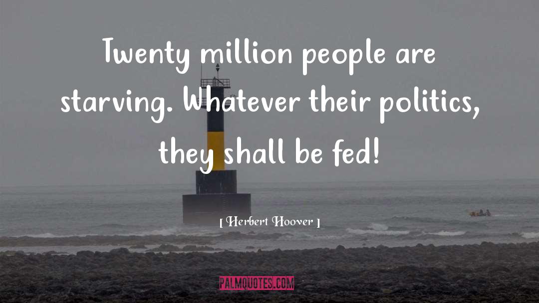 Starving quotes by Herbert Hoover