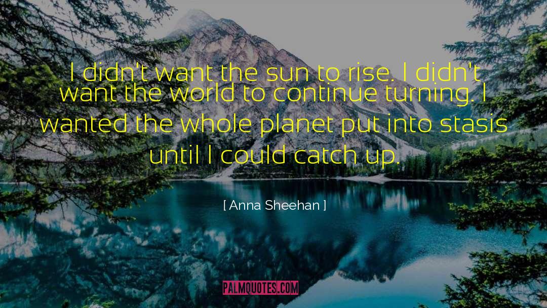 Stasis quotes by Anna Sheehan